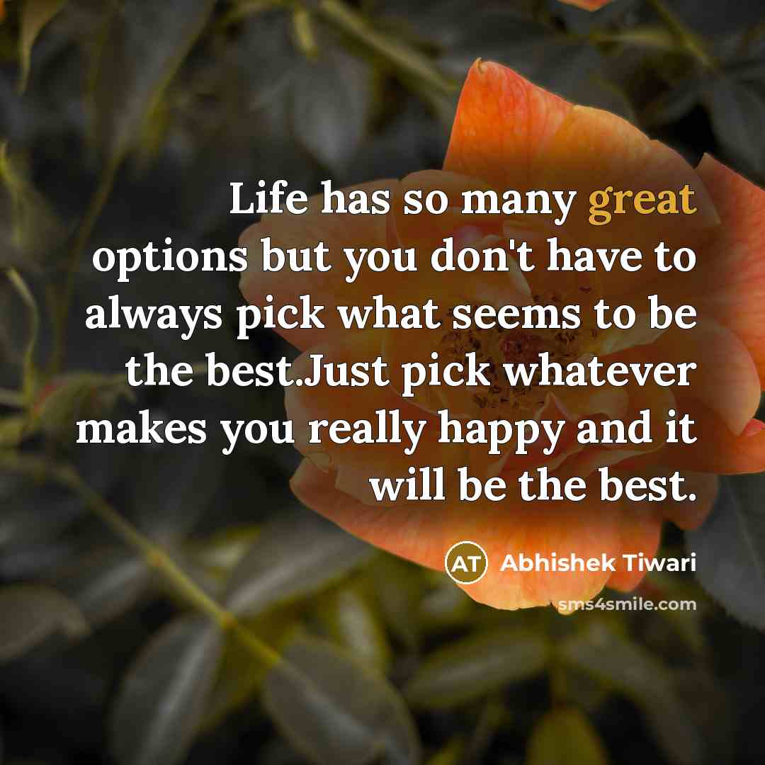 “Life has so many great options but you don't have…” quote by Abhishek Tiwari