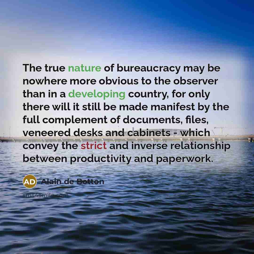 “The true nature of bureaucracy may be nowhere more obvious…” quote by Alain de Botton