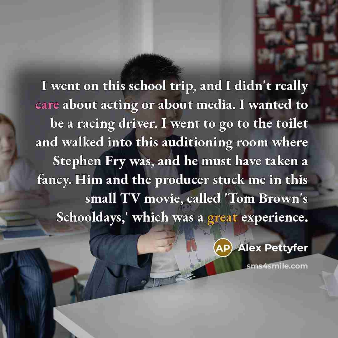 “I went on this school trip, and I didn't really…” quote by Alex Pettyfer