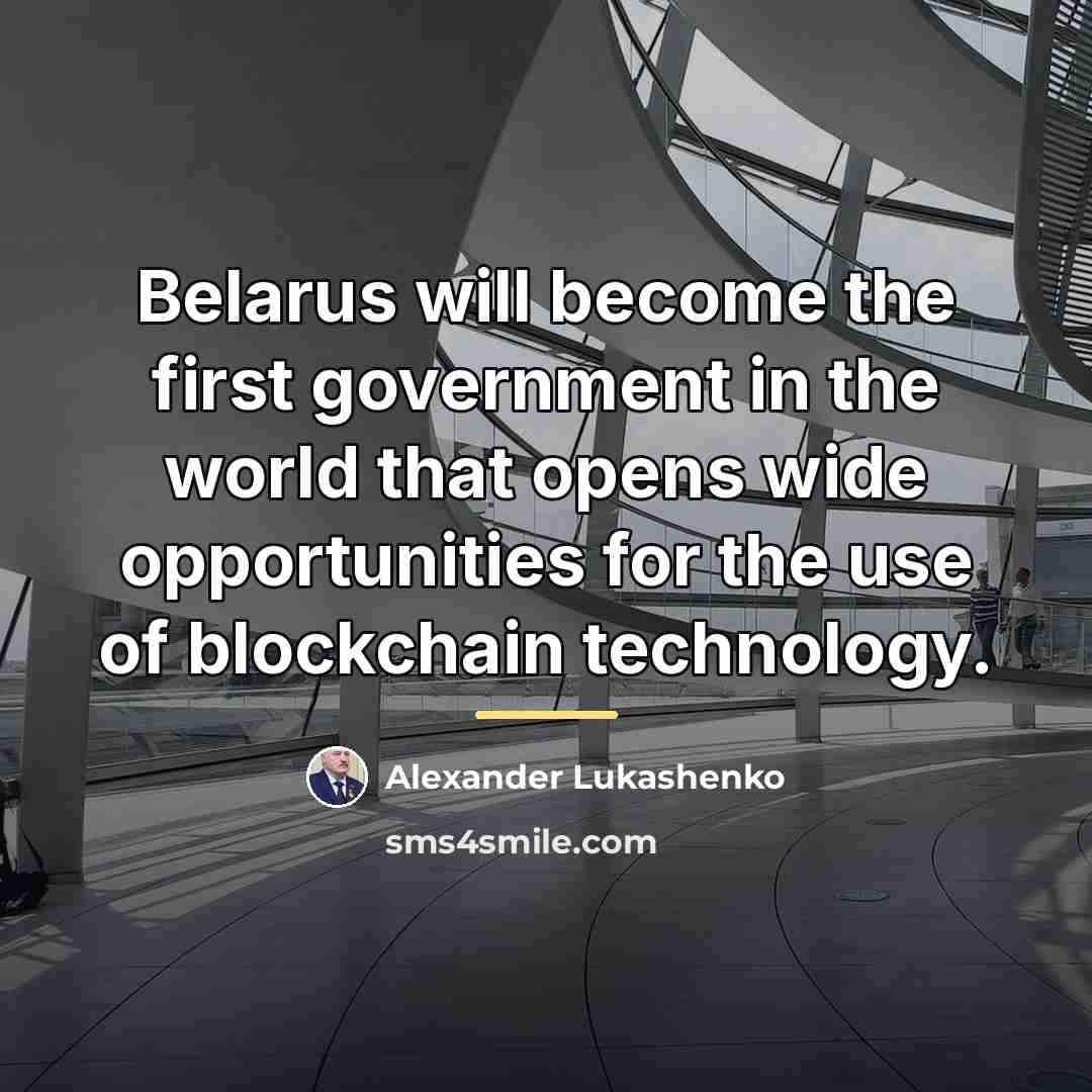 “Belarus will become the first government in the world that…” quote by Alexander Lukashenko