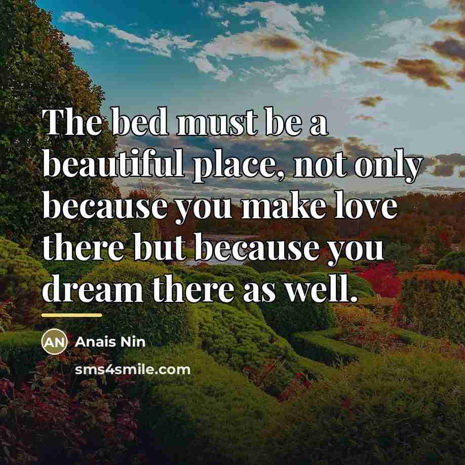 “The bed must be a beautiful place, not only because…” quote by Anais Nin