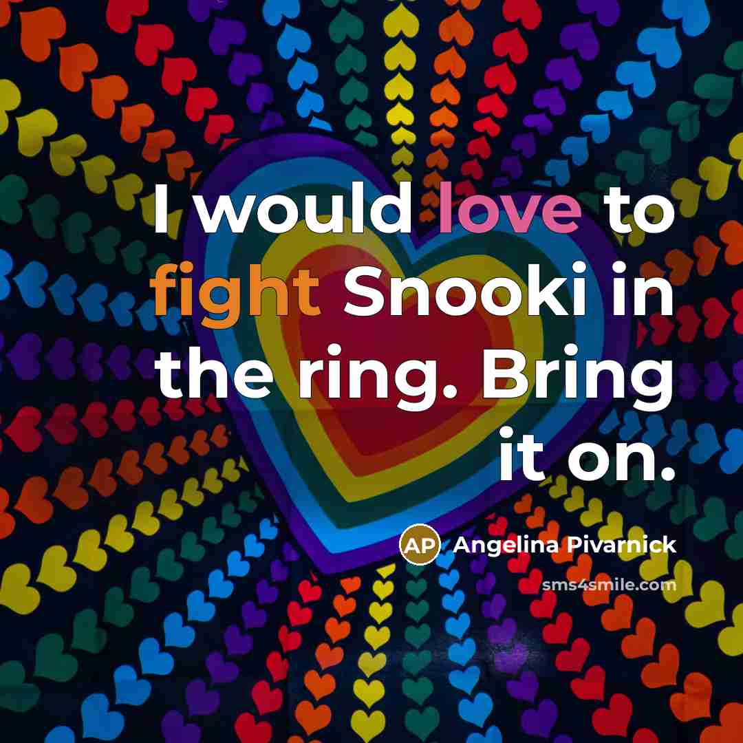“I would love to fight Snooki in the ring. Bring…” quote by Angelina Pivarnick