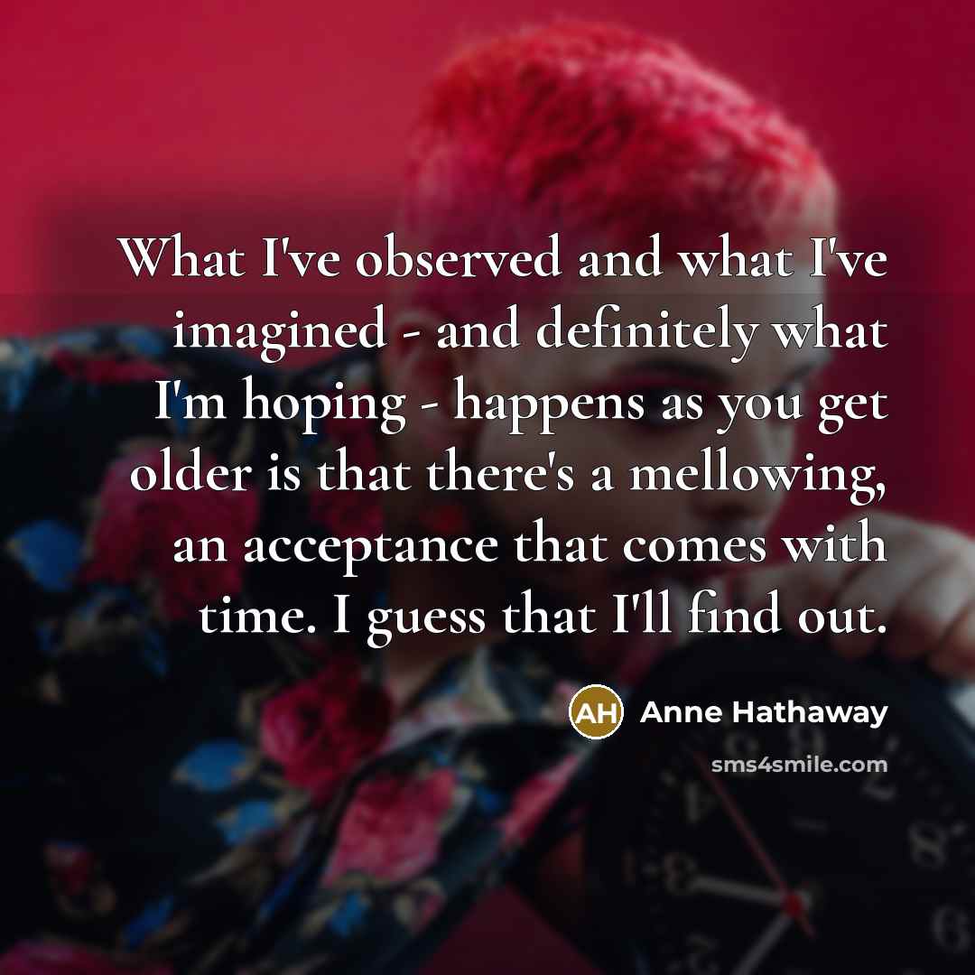 “What I've observed and what I've imagined - and definitely…” quote by Anne Hathaway