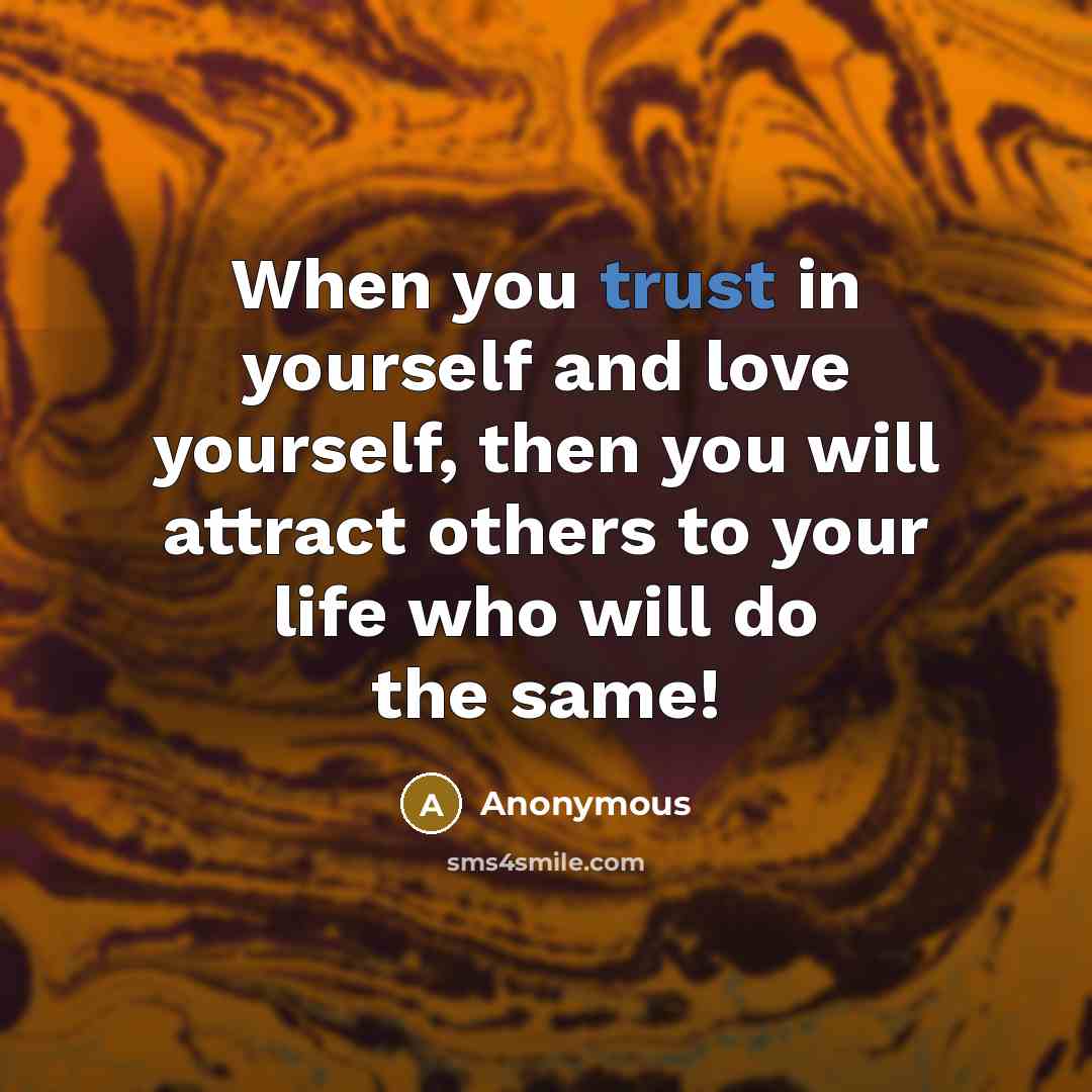 “When you trust in yourself and love yourself, then you…” quote by Anonymous
