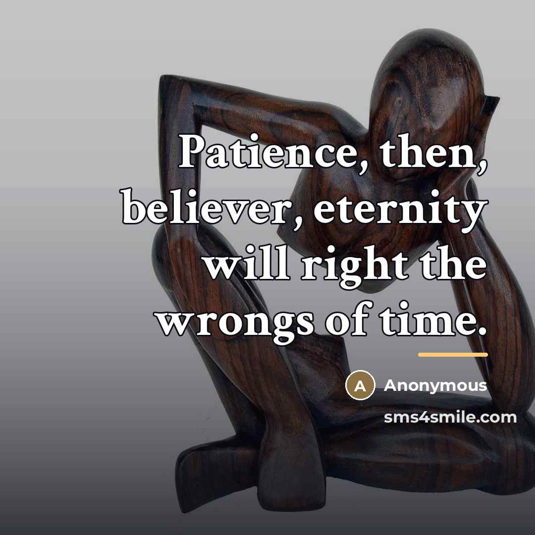 “Patience, then, believer, eternity will right the wrongs of time.…” quote by Anonymous