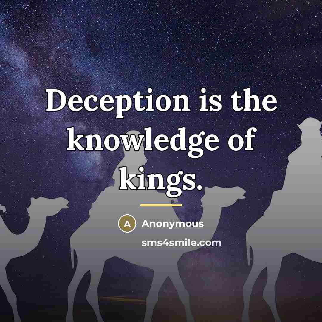 “Deception is the knowledge of kings.…” quote by Anonymous
