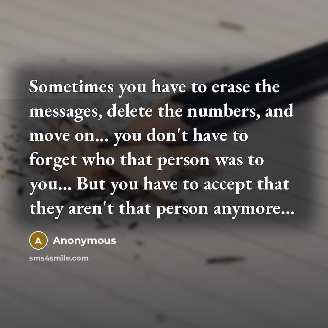 “Sometimes you have to erase the messages, delete the numbers,…” quote by Anonymous