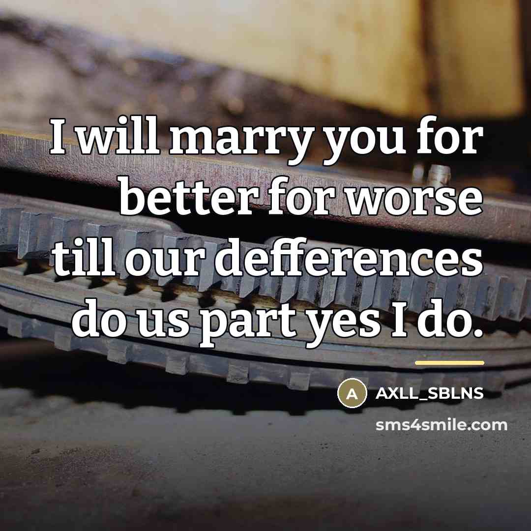 “I will marry you for better for worse till our…” quote by AXLL_SBLNS