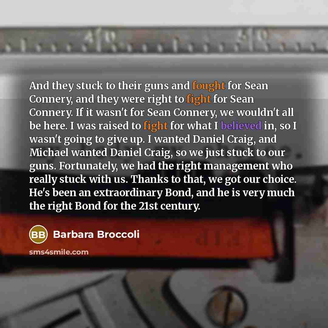 “And they stuck to their guns and fought for Sean…” quote by Barbara Broccoli