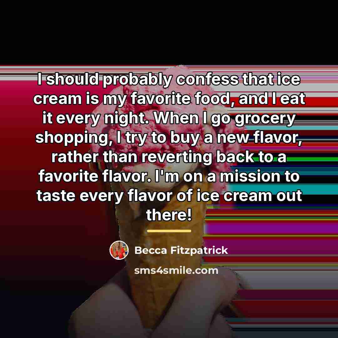 “I should probably confess that ice cream is my favorite…” quote by Becca Fitzpatrick