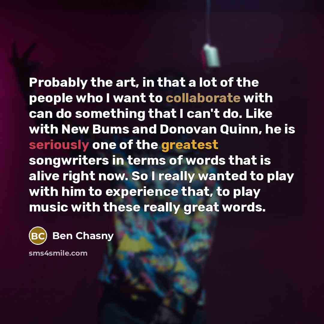 “Probably the art, in that a lot of the people…” quote by Ben Chasny