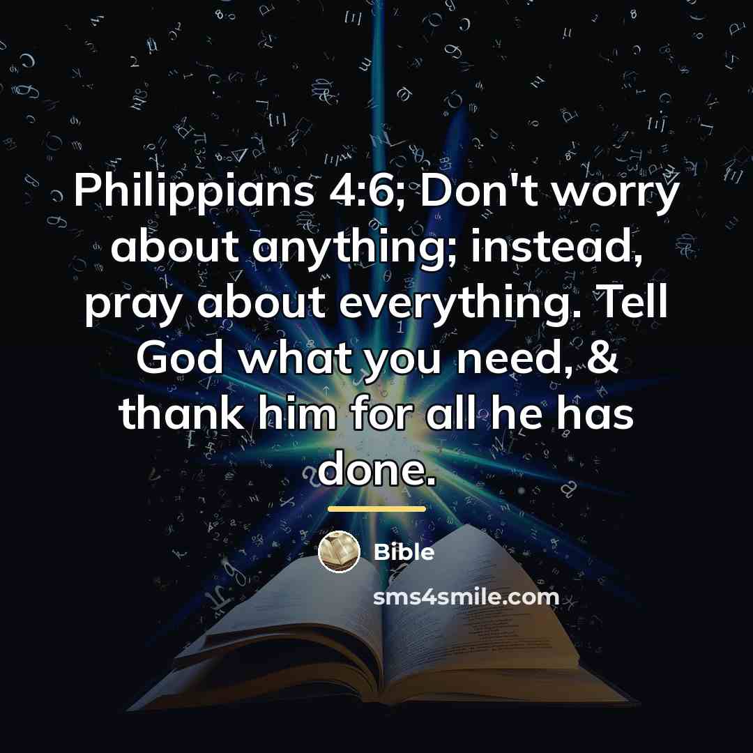 “Philippians 4:6; Don't worry about anything; instead, pray about everything.…” quote by Bible