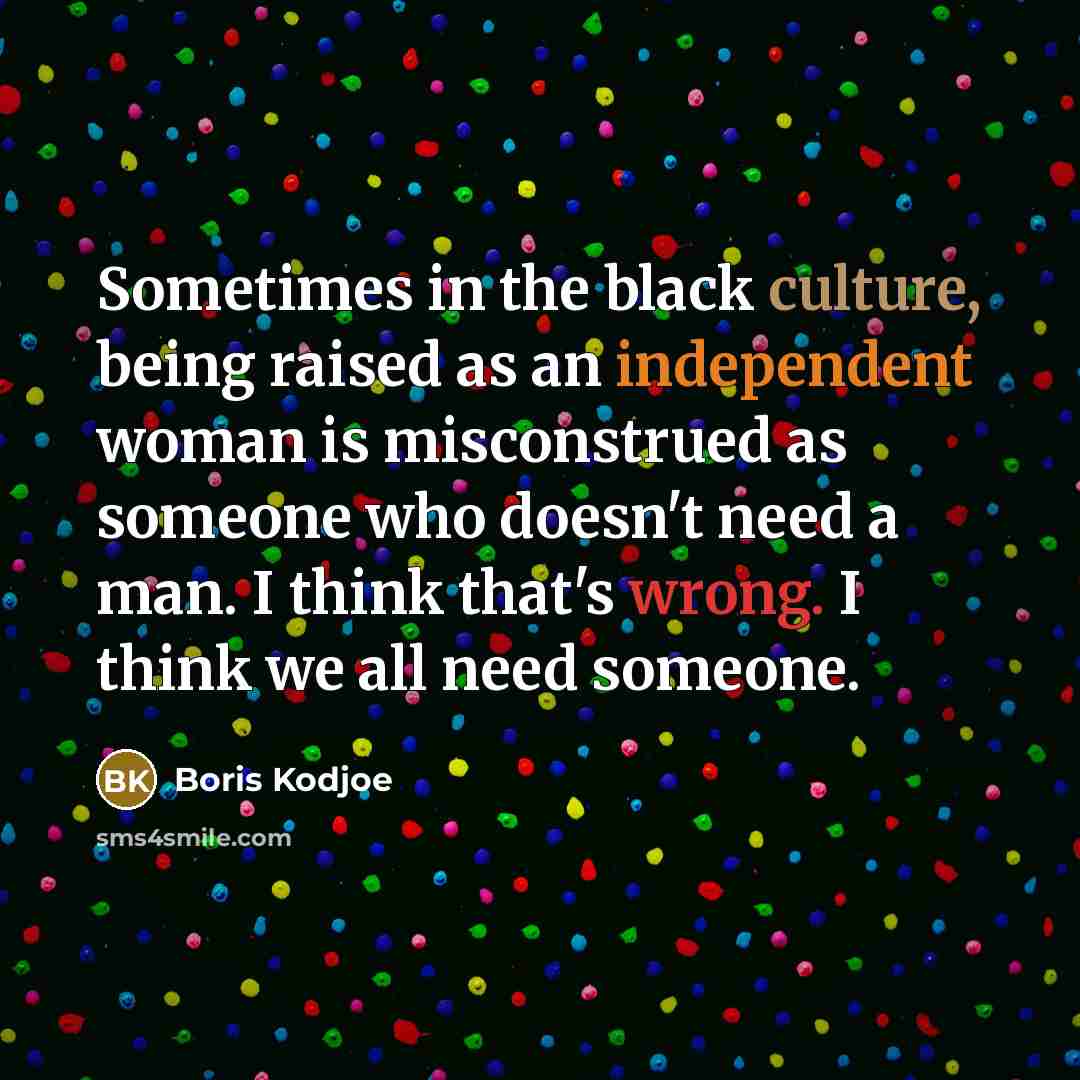 “Sometimes in the black culture, being raised as an independent…” quote by Boris Kodjoe