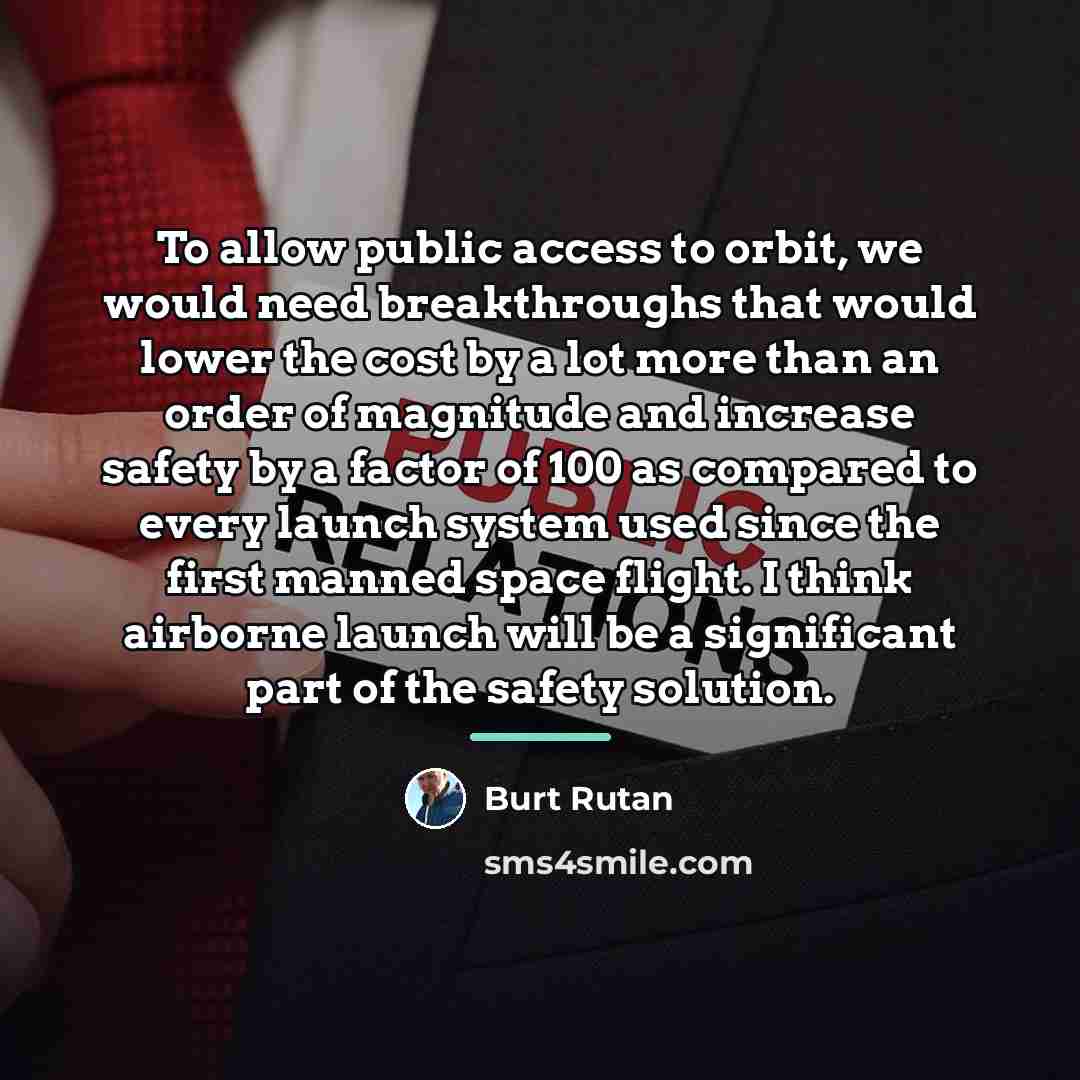 “To allow public access to orbit, we would need breakthroughs…” quote by Burt Rutan