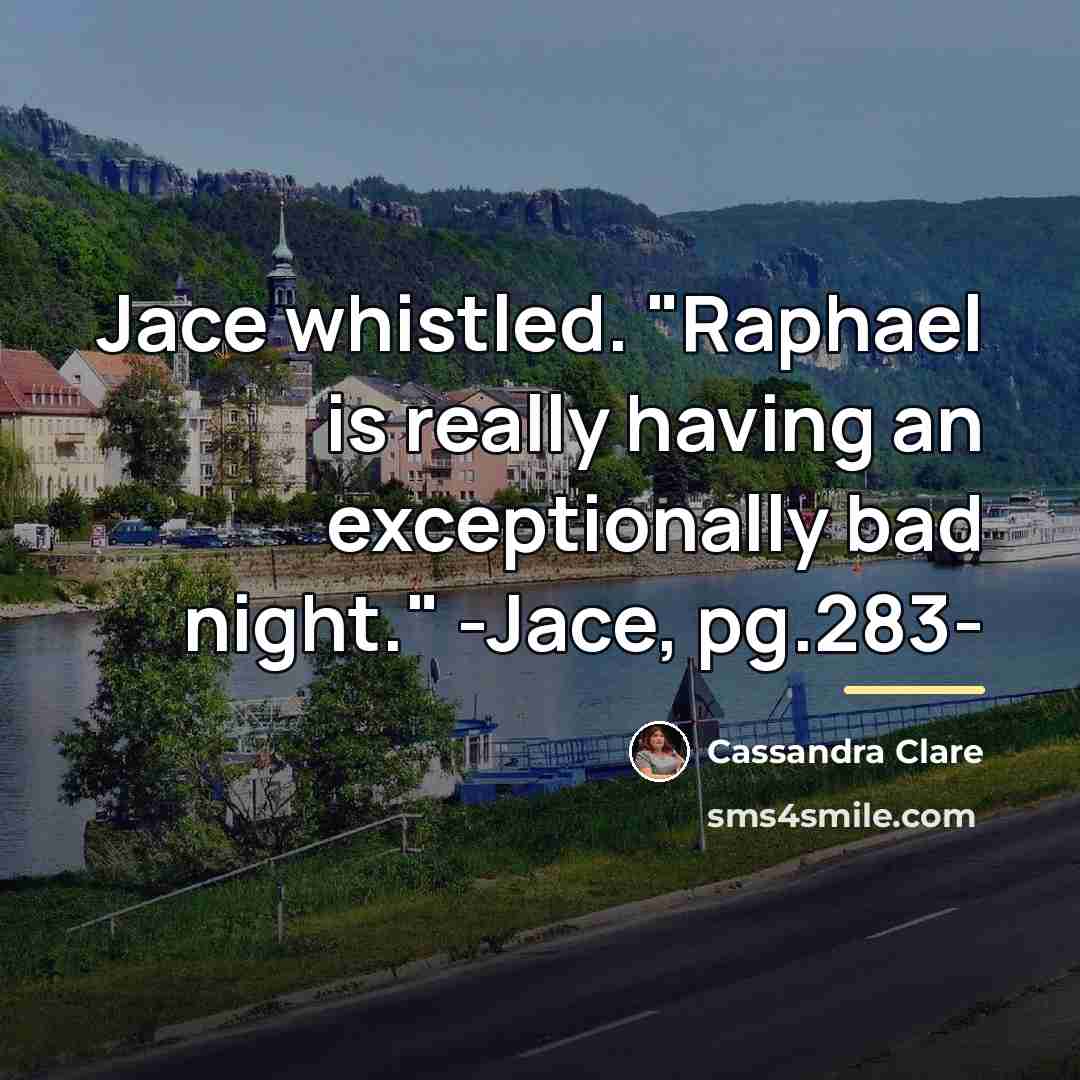 “Jace whistled. "Raphael is really having an exceptionally bad night."…” quote by Cassandra Clare