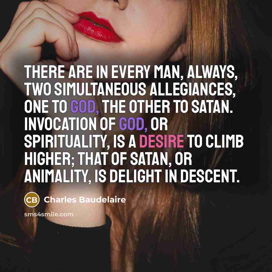 “There are in every man, always, two simultaneous allegiances, one…” quote by Charles Baudelaire
