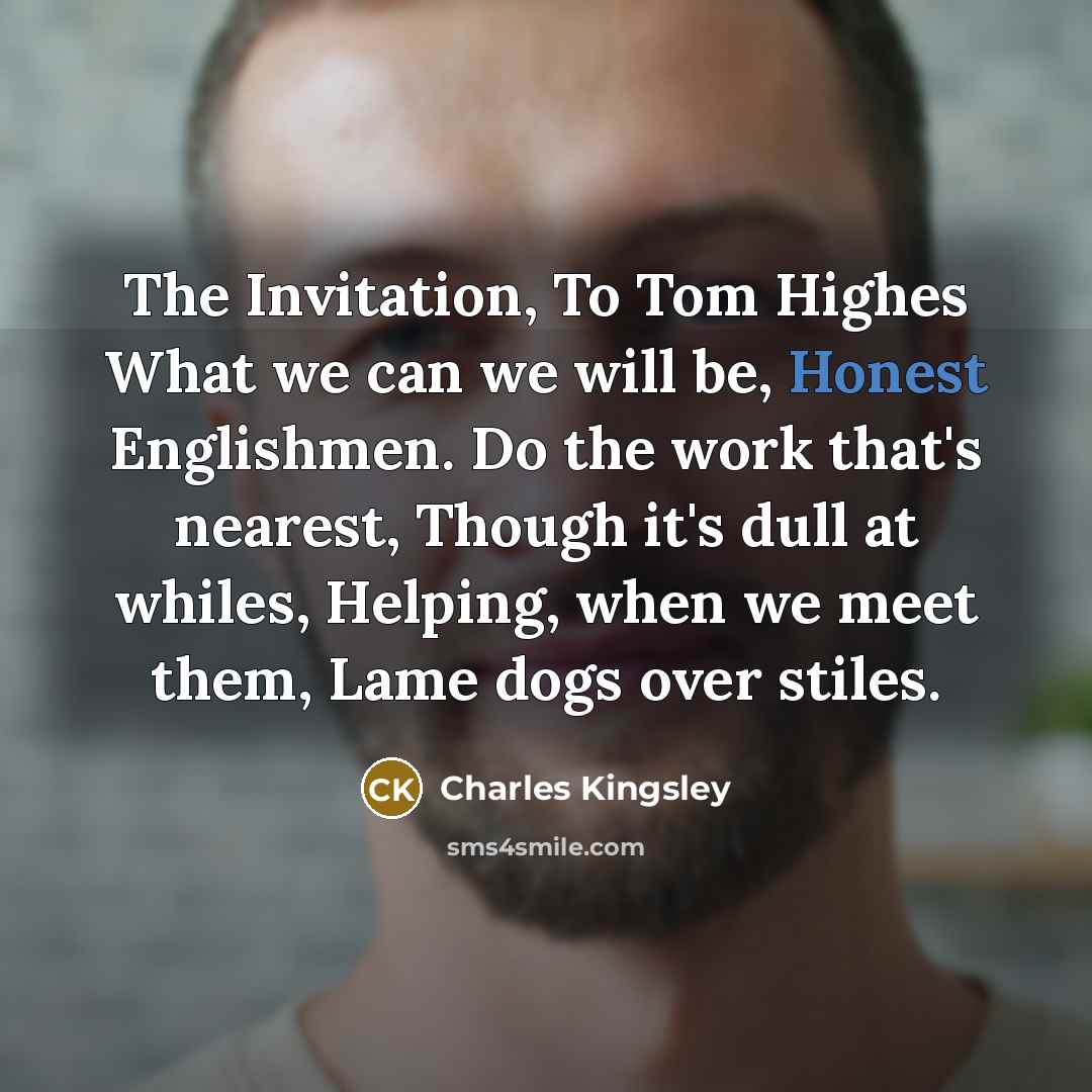 “The Invitation, To Tom Highes What we can we will…” quote by Charles Kingsley