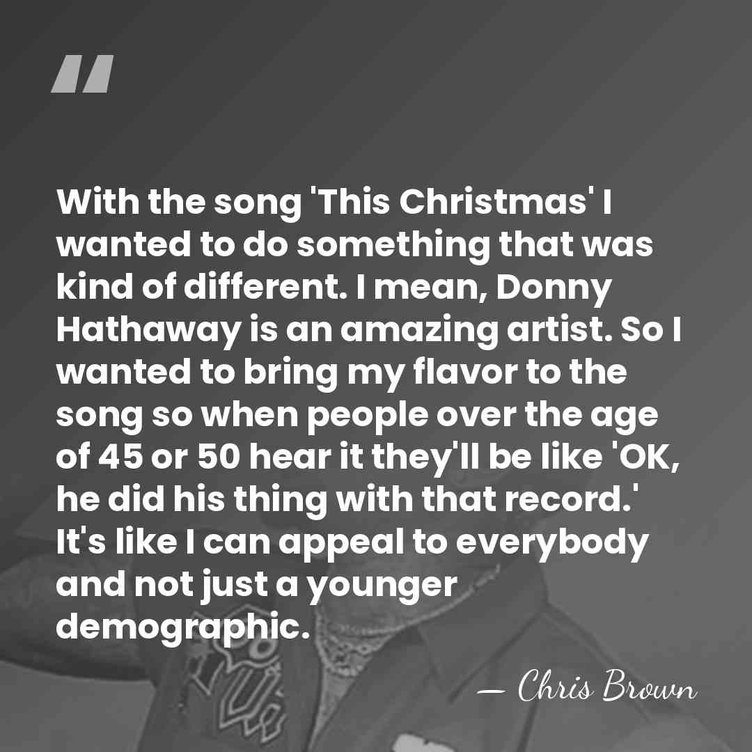 With the song 'This Christmas' I wanted to do something that was&hellip; - Chris Brown