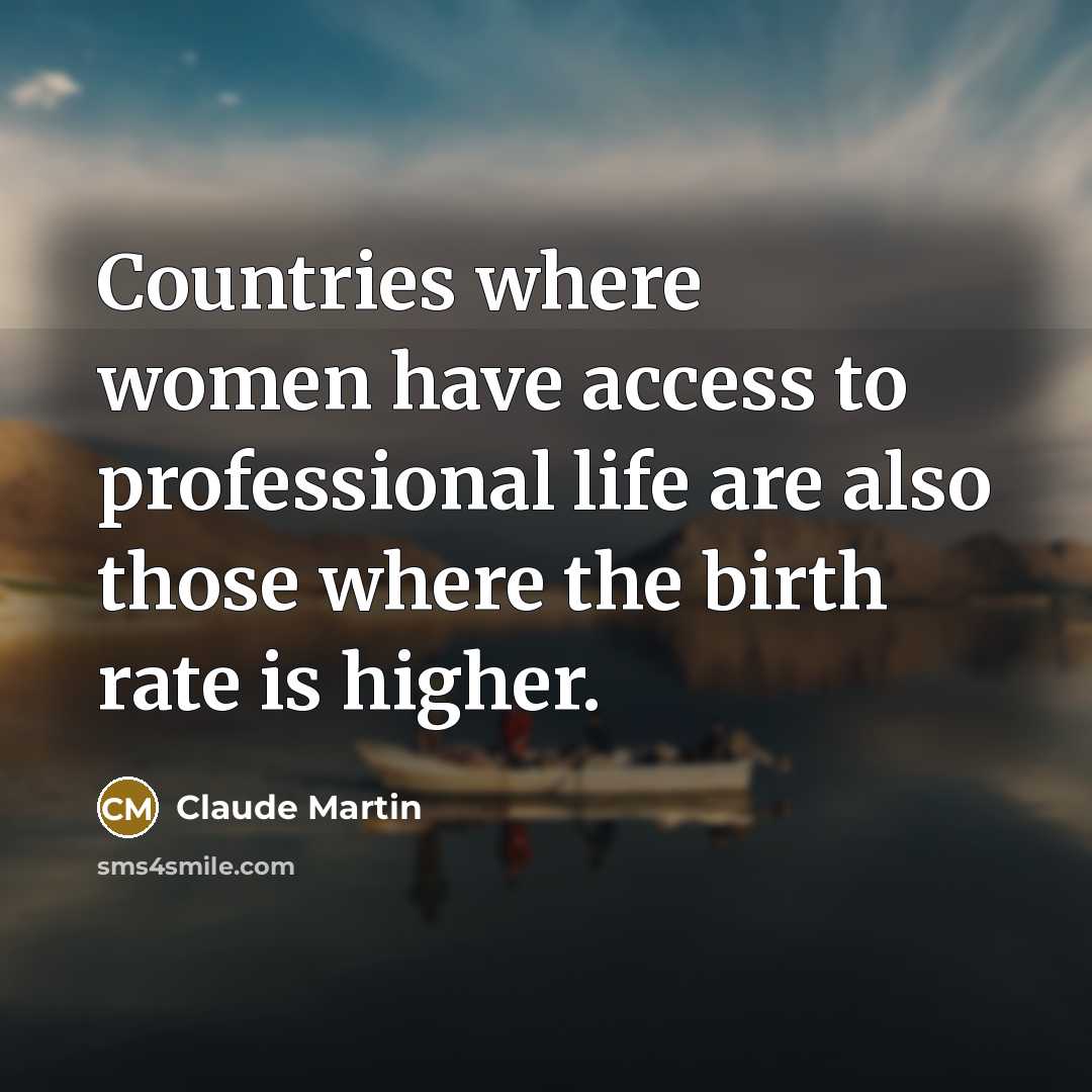 “Countries where women have access to professional life are also…” quote by Claude Martin