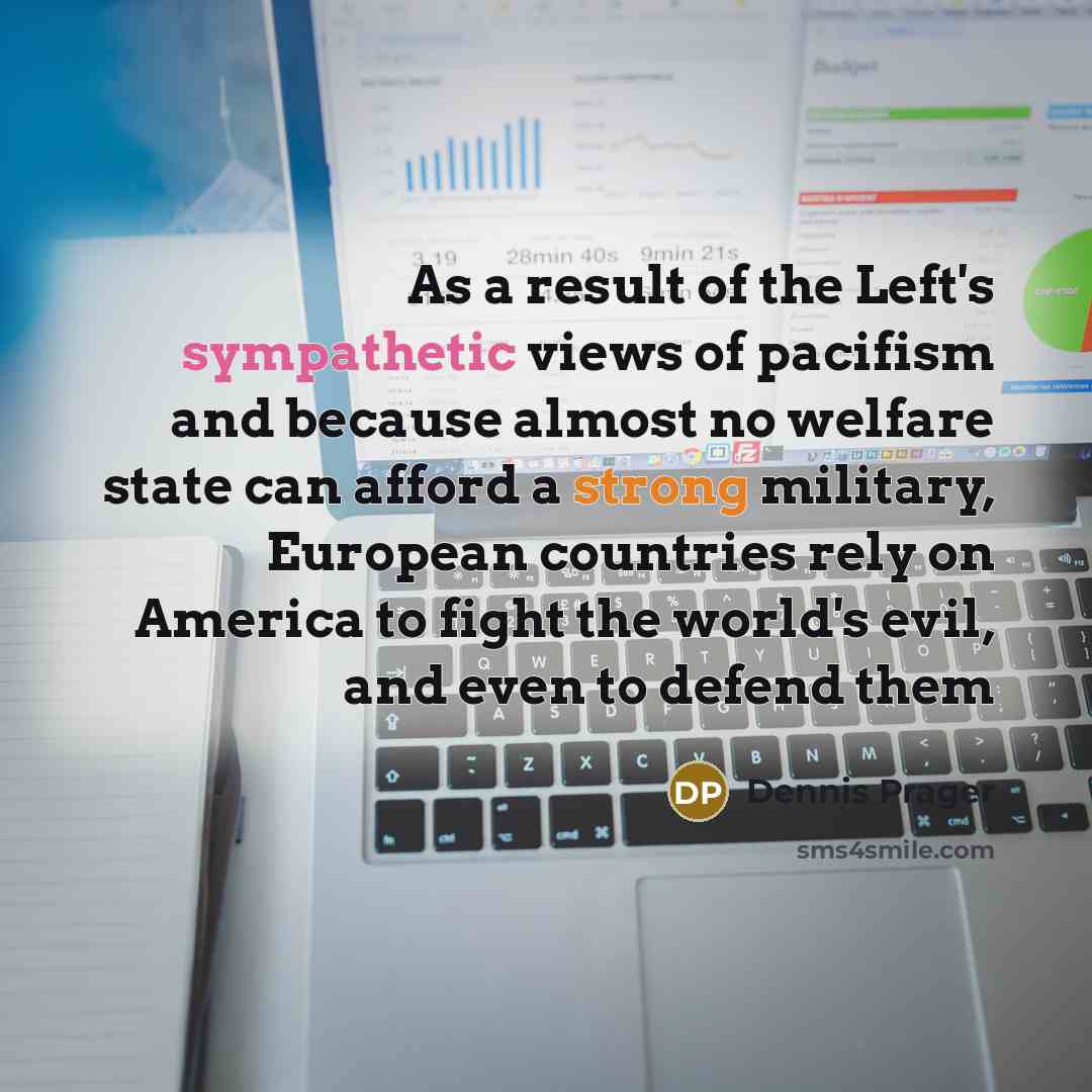 “As a result of the Left's sympathetic views of pacifism…” quote by Dennis Prager