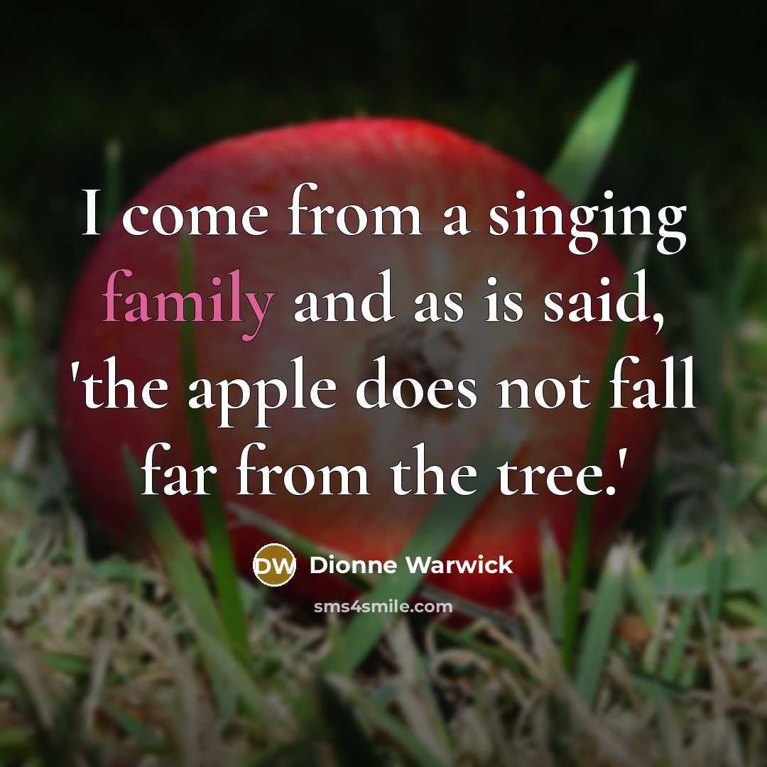 “I come from a singing family and as is said,…” quote by Dionne Warwick