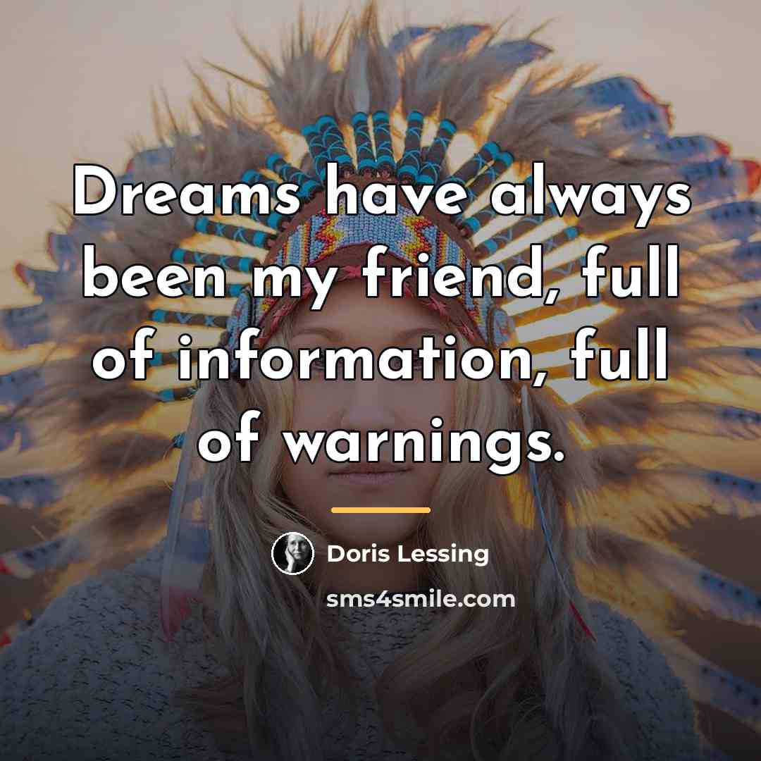 “Dreams have always been my friend, full of information, full…” quote by Doris Lessing