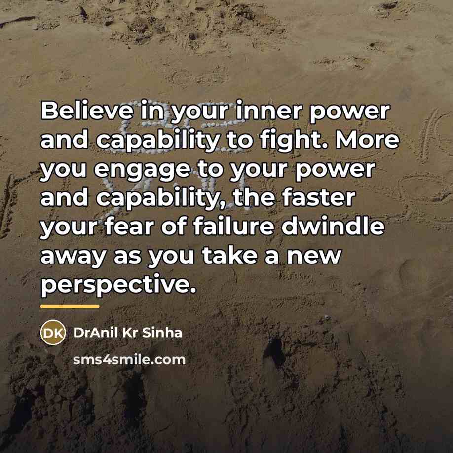 “Believe in your inner power and capability to fight. More…” quote by DrAnil Kr Sinha
