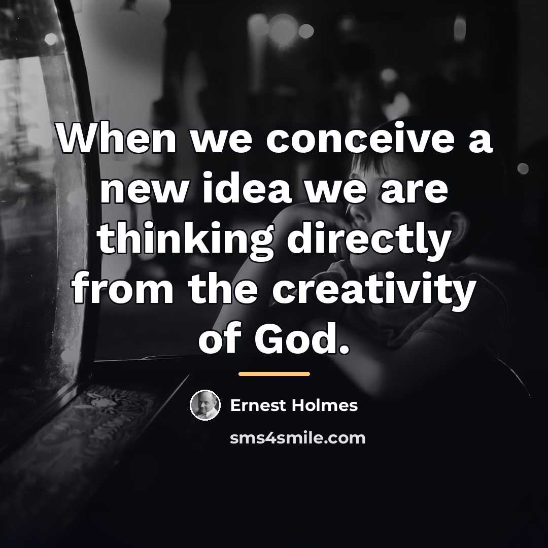“When we conceive a new idea we are thinking directly…” quote by Ernest Holmes
