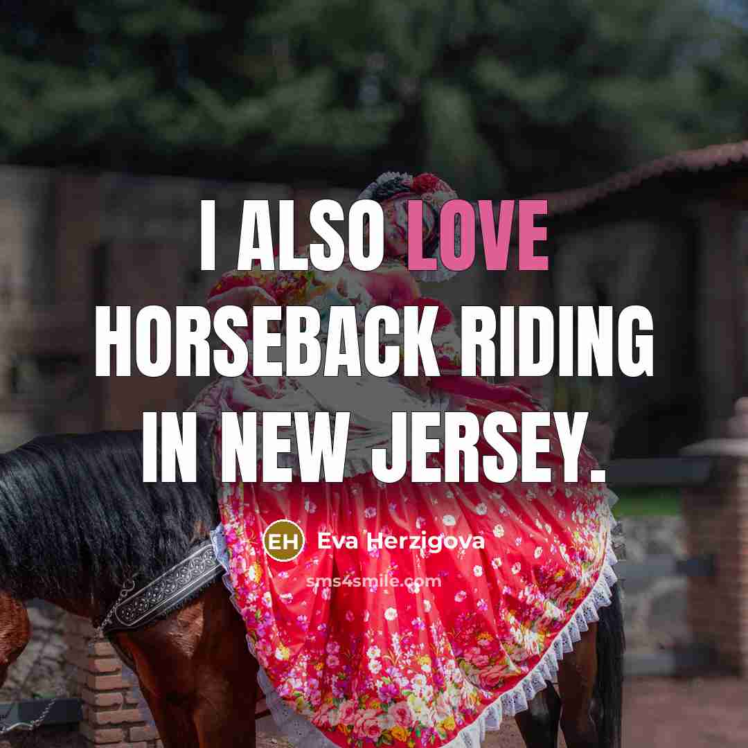 “I also love horseback riding in New Jersey.…” quote by Eva Herzigova