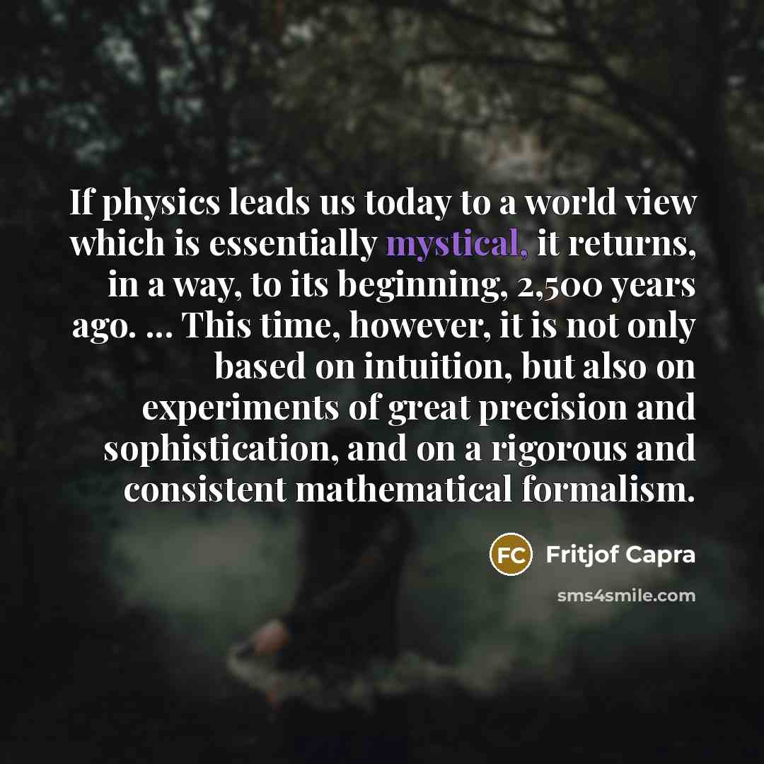 “If physics leads us today to a world view which…” quote by Fritjof Capra