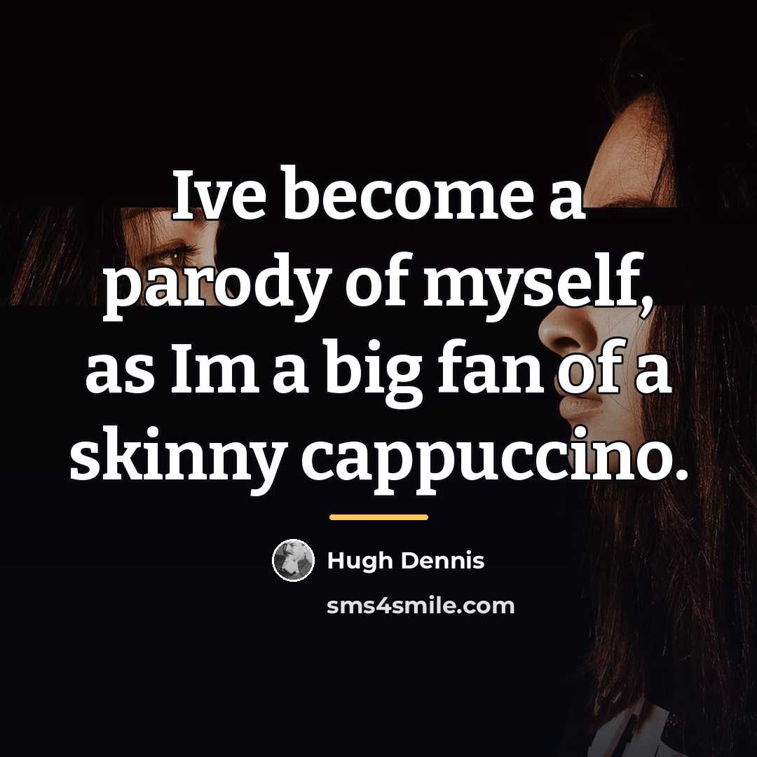 “Ive become a parody of myself, as Im a big…” quote by Hugh Dennis