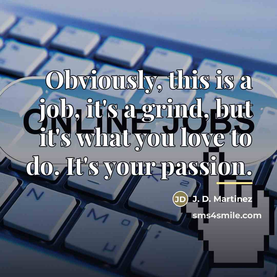 “Obviously, this is a job, it's a grind, but it's…” quote by J. D. Martinez