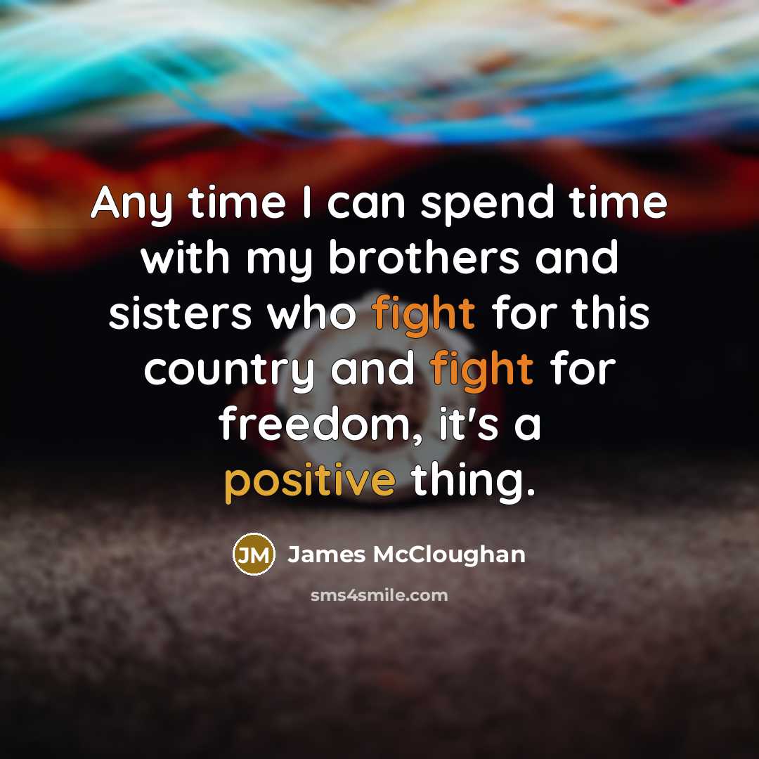 “Any time I can spend time with my brothers and…” quote by James McCloughan