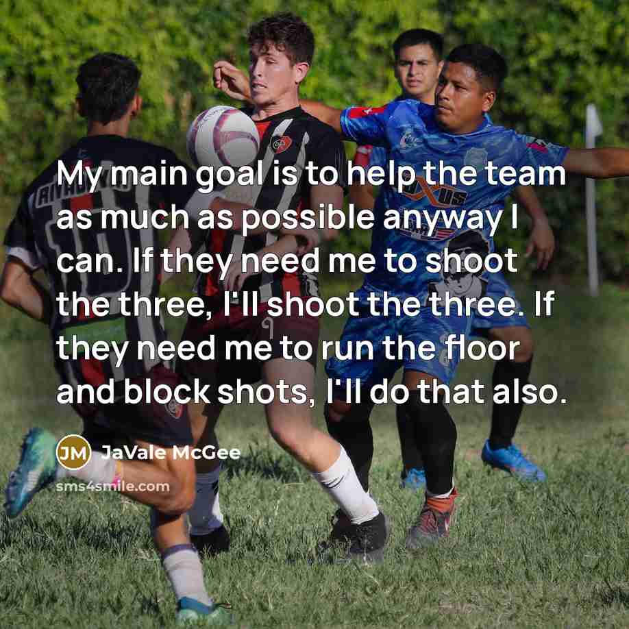 “My main goal is to help the team as much…” quote by JaVale McGee