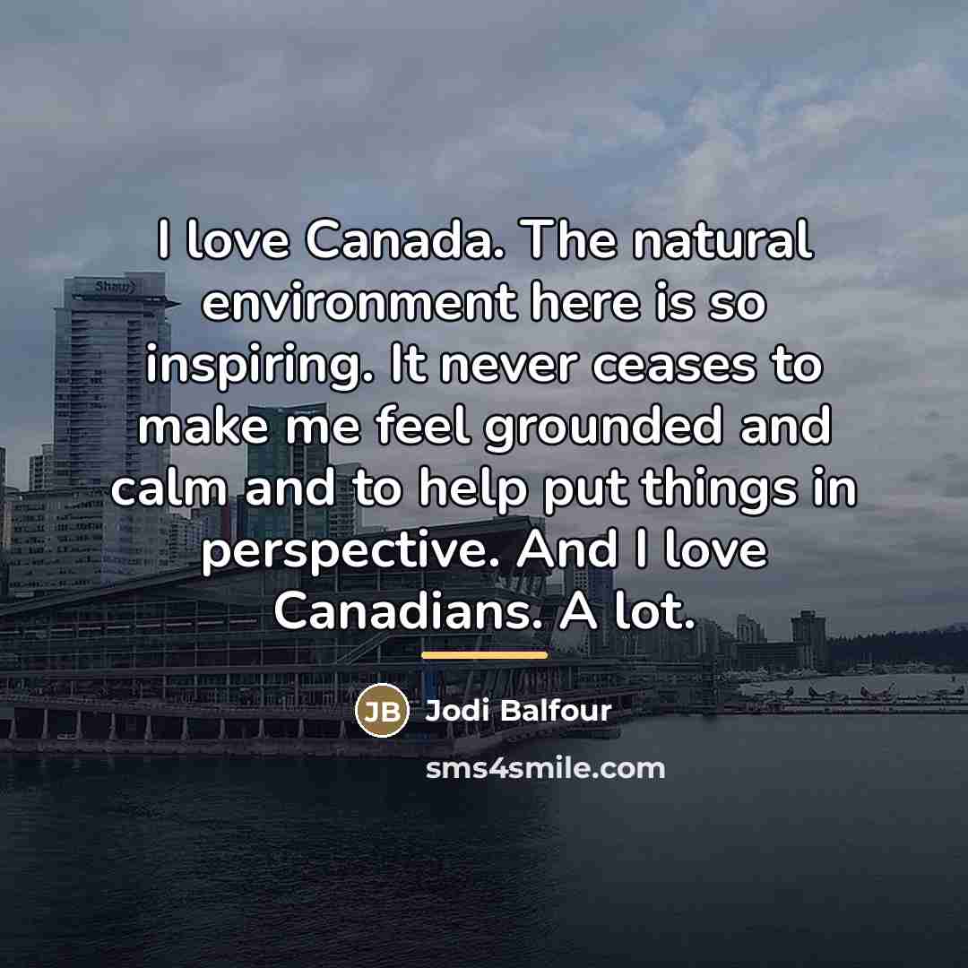 “I love Canada. The natural environment here is so inspiring.…” quote by Jodi Balfour