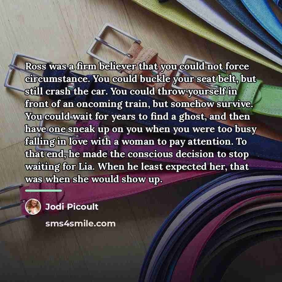 “Ross was a firm believer that you could not force…” quote by Jodi Picoult