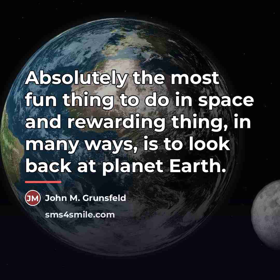 “Absolutely the most fun thing to do in space and…” quote by John M. Grunsfeld