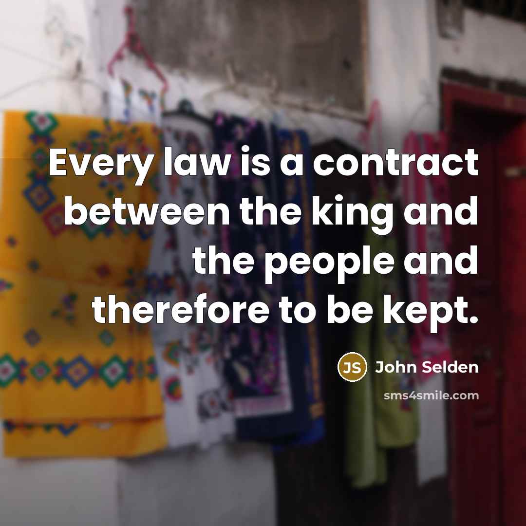 “Every law is a contract between the king and the…” quote by John Selden