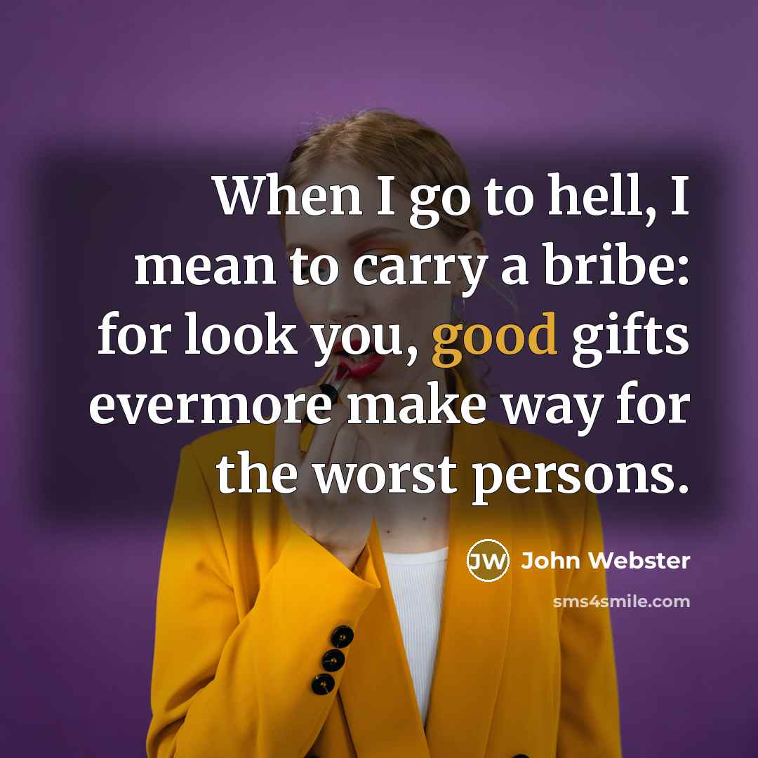 “When I go to hell, I mean to carry a…” quote by John Webster