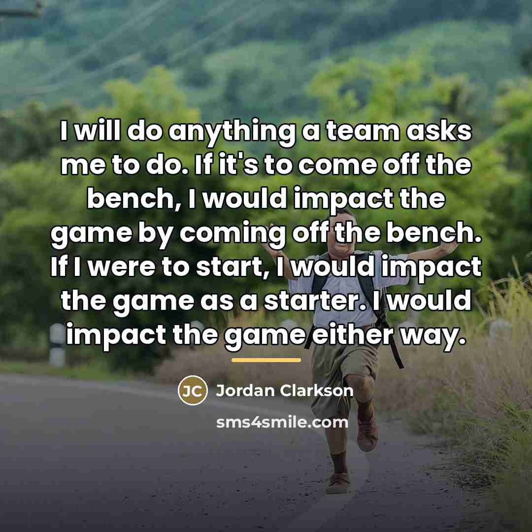 “I will do anything a team asks me to do.…” quote by Jordan Clarkson