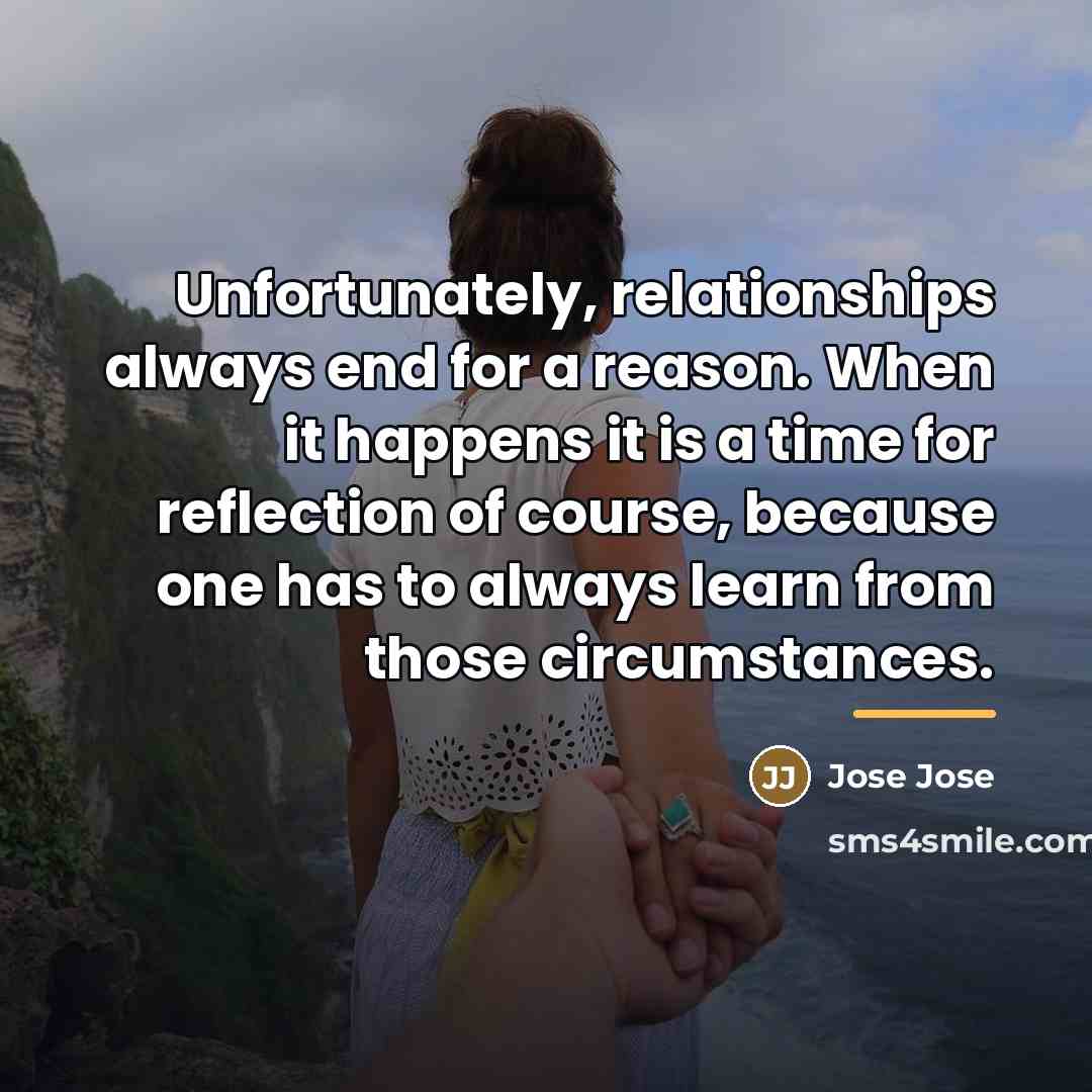 “Unfortunately, relationships always end for a reason. When it happens…” quote by Jose Jose