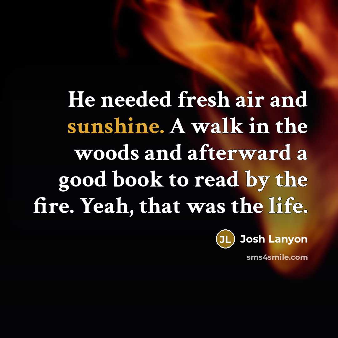 “He needed fresh air and sunshine. A walk in the…” quote by Josh Lanyon