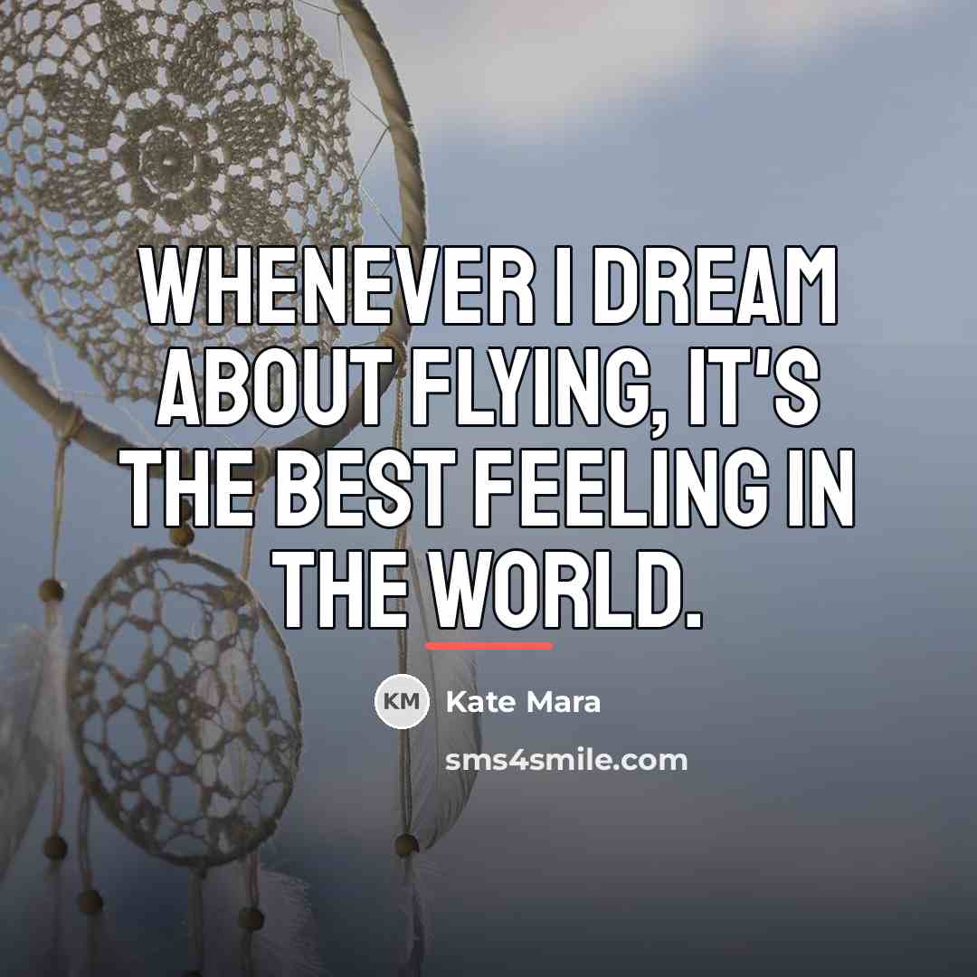 “Whenever I dream about flying, it's the best feeling in…” quote by Kate Mara