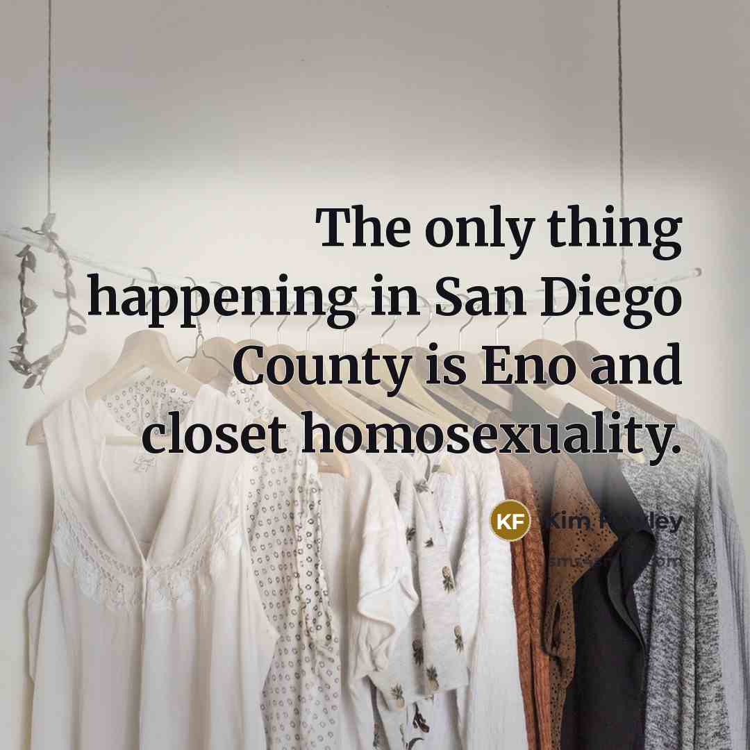 “The only thing happening in San Diego County is Eno…” quote by Kim Fowley