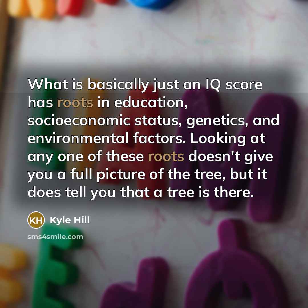 “What is basically just an IQ score has roots in…” quote by Kyle Hill