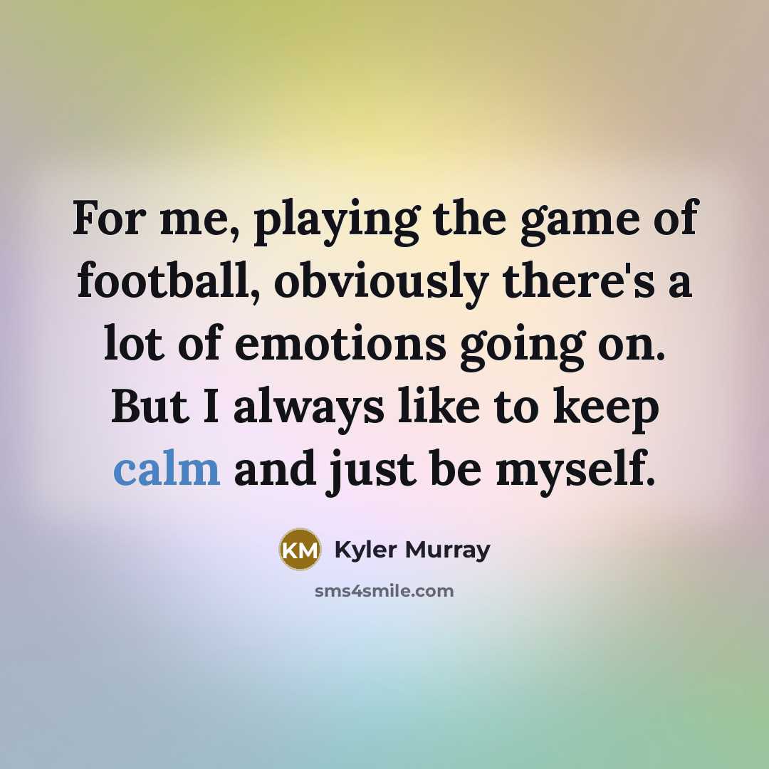 “For me, playing the game of football, obviously there's a…” quote by Kyler Murray