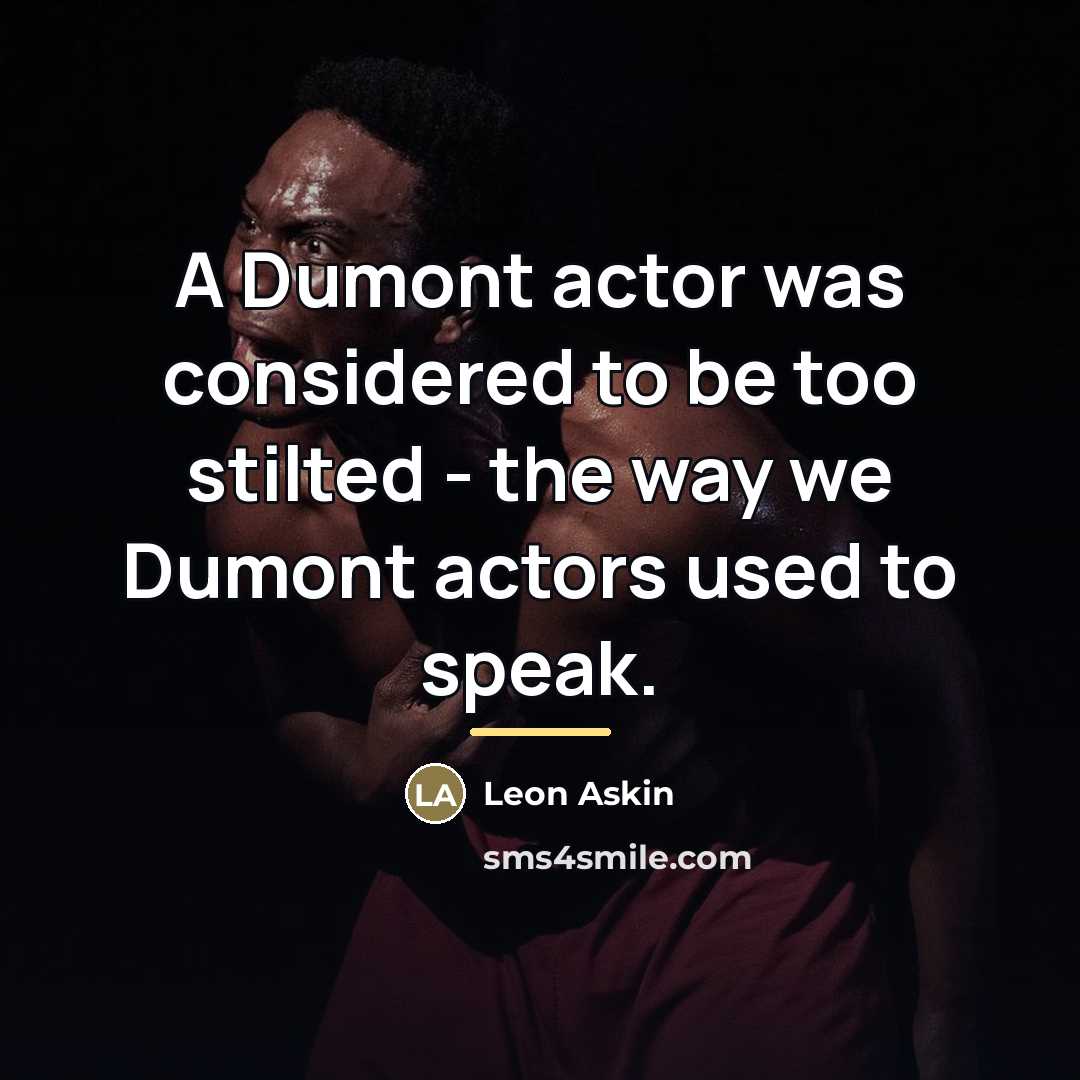 “A Dumont actor was considered to be too stilted -…” quote by Leon Askin