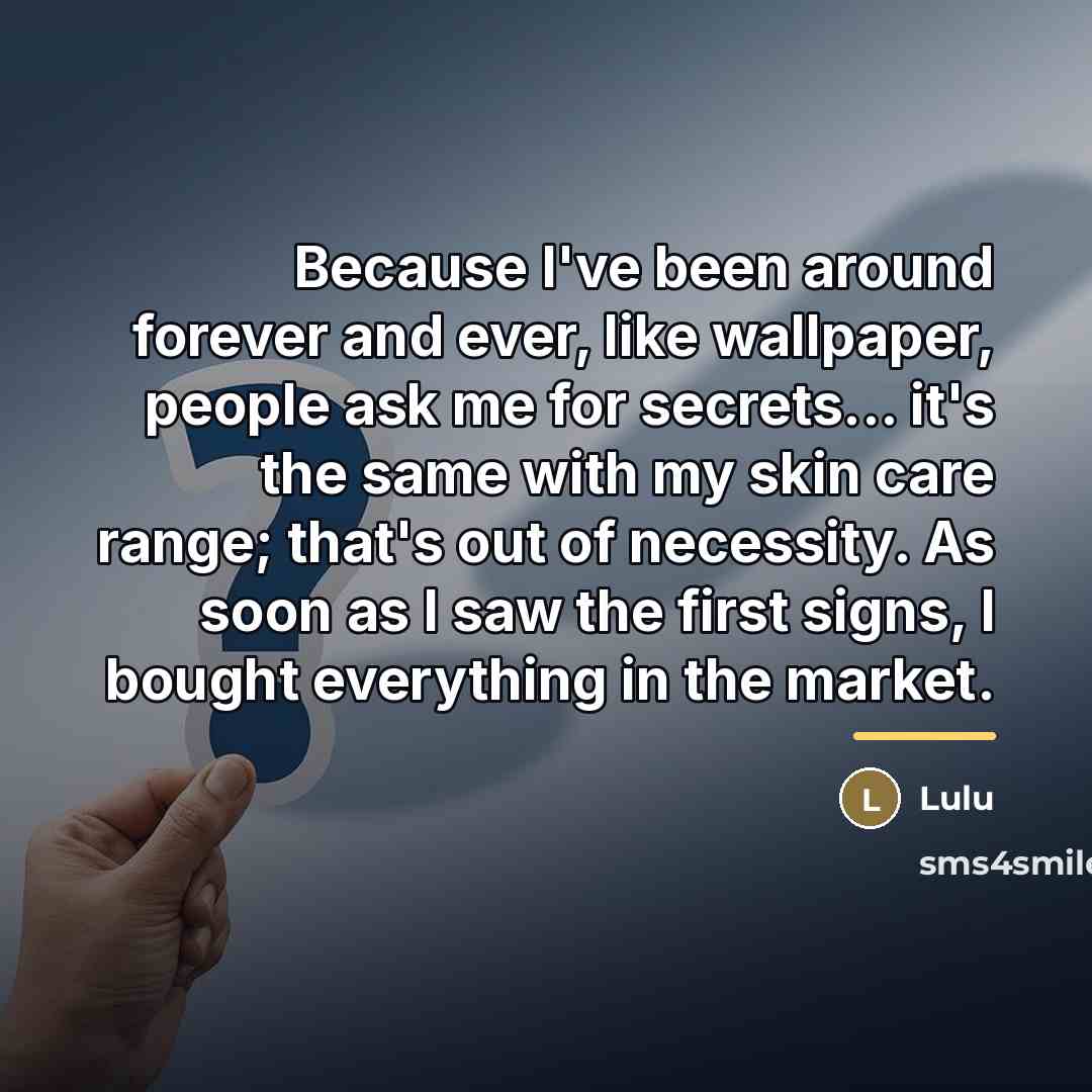 “Because I've been around forever and ever, like wallpaper, people…” quote by Lulu