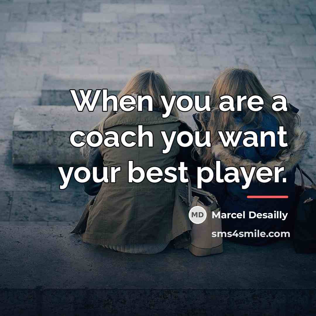 “When you are a coach you want your best player.…” quote by Marcel Desailly