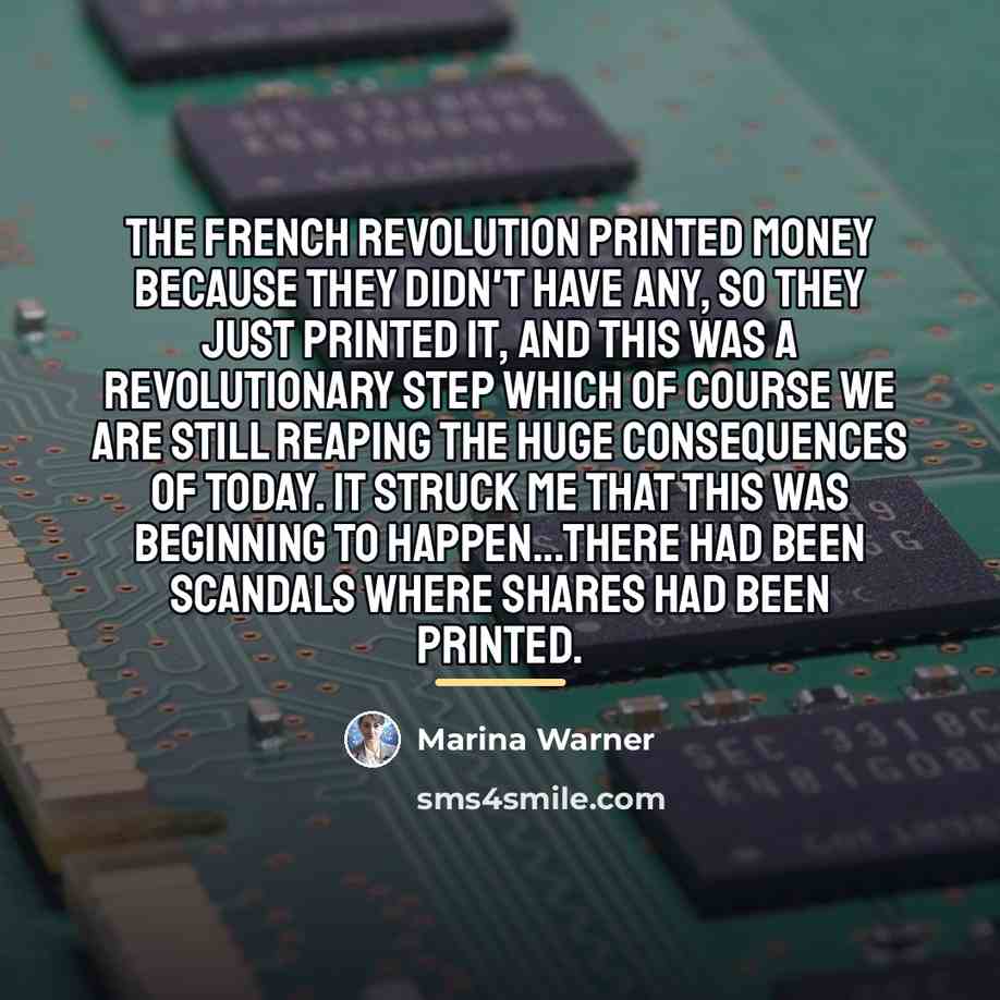 “The French Revolution printed money because they didn't have any,…” quote by Marina Warner